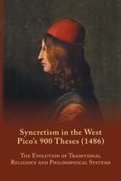 Syncretism in the West : Pico's 900 Theses (1486) : The Evolution of Traditional Religious and Philosophical Systems : With a Revised Text, English Translation, and Commentary 0866988173 Book Cover