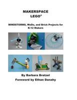 Makerspace Lego: Mindstorms, Wedo, and Brick Projects for K-12q Makers 1935673459 Book Cover