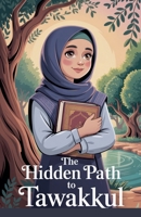 The Hidden Path to Tawakkul B0FGLFBZS5 Book Cover