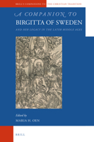 A Companion to Birgitta of Sweden: And Her Legacy in the Later Middle Ages (Brill's Companions to the Christian Tradition) 9004338683 Book Cover