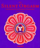 The Silent Orgasm: From Transpersonal to Transparent Consciousness (Taschen Specials) 3822889075 Book Cover