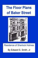 The FLOOR PLANS of BAKER STREET: Residence of Sherlock Holmes 1986035980 Book Cover