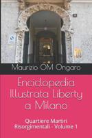 Enciclopedia Illustrata Liberty a Milano: Quartiere Martiri Risorgimentali - Volume 1 1728831229 Book Cover