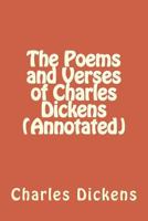 The poems and verses of Charles Dickens 1517393361 Book Cover