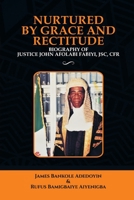 Nurtured by Grace and Rectitude: Biography of Honourable Justice John Afolabi Fabiyi, JSC, CFR 9785950840 Book Cover