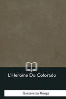 L'H�ro�ne Du Colorado 1546974601 Book Cover
