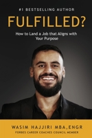 Fulfilled?: How to Land a Job That Aligns with Your Purpose 1513690493 Book Cover