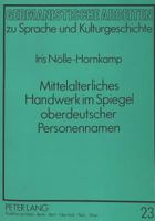 Mittelalterliches Handwerk Im Spiegel Oberdeutscher Personennamen: Eine Namenkundliche Untersuchung Zu Den Handwerkerbezeichnungen ALS Beiname Im «Cor 3631447485 Book Cover