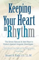 Keeping Your Heart in Rhythm: The Seven Natural & Safe Ways to Protect Against Irregular Heartbeats... 0595364500 Book Cover