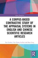 A Corpus-based Contrastive Study of the Appraisal Systems in English and Chinese Scientific Research Articles 1032164913 Book Cover