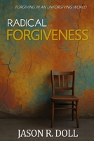 Radical Forgiveness: Forgiving in an Unforgiving World B0FTXWFHNL Book Cover
