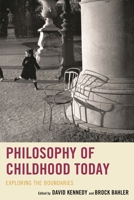 Philosophy of Childhood Today: Exploring the Boundaries 1498542603 Book Cover