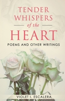 Tender Whispers of the Heart: Poems and other writings B0BGP4HDQB Book Cover