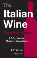 The Italian Wine Connoisseur 1739264606 Book Cover