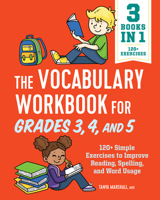 The Vocabulary Workbook for Grades 3, 4, and 5: 120+ Simple Exercises to Improve Reading, Spelling, and Word Usage 1638074127 Book Cover