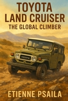 Toyota Land Cruiser: The Global Climber 192359379X Book Cover