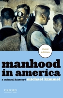 Manhood in America: A Cultural History 0684837129 Book Cover
