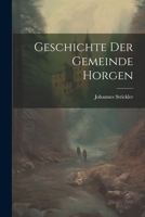 Geschichte Der Gemeinde Horgen 1022583476 Book Cover