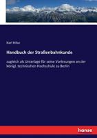 Handbuch der Straßenbahnkunde: zugleich als Unterlage für seine Vorlesungen an der königl. technischen Hochschule zu Berlin (German Edition) 3743615355 Book Cover