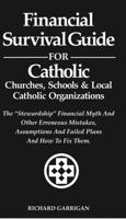 Financial Survival Guide for Catholic Churches, Schools and Local Catholic Organizations: The "Stewardship" Financial Myth And Other Erroneous ... And Failed Plans And How to Fix Them B0GQBVXDK9 Book Cover
