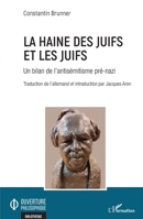 La haine des Juifs et les Juifs: Un bilan de l'antisémitisme pré-nazi (Ouverture Philosophique) (French Edition) 2343242321 Book Cover