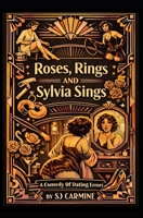 Roses, Rings & Sylvia Sings: An erotic comedy of errors B093RLBM31 Book Cover