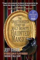 The Unauthorized Story of Walt Disney's Haunted Mansion: 50th Anniversary Edition, Revised and Expanded B0F9R17ZZ1 Book Cover