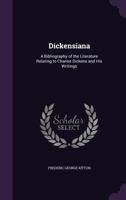 Dickensiana; a bibliography of the literature relating to Charles Dickens and his writings; 3743410729 Book Cover