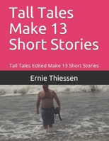 Tall Tales Make 13 Short Stories: Tall Tales Edited Make 13 Short Stories B0948RMXNQ Book Cover