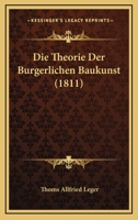 Die Theorie Der Burgerlichen Baukunst (1811) 1160873011 Book Cover