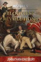 History's Bloodiest Revolutions 1775292118 Book Cover