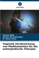 Vaginale Verabreichung von Medikamenten für die antimykotische Therapie (German Edition) 6208300649 Book Cover