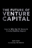 The Future of Venture Capital: How to Win the VC Game & Create Positive Impact B0DYP3BS83 Book Cover