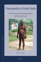 Naturopathy in South India: Clinics Between Professionalization and Empowerment 9004324844 Book Cover