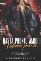 Hasta Pronto Amor. Volveré Por Ti (Libro 2): Una Novela Romántica que atrapa (Spanish Edition) 1672360056 Book Cover
