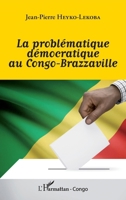 La problématique démocratique au Congo-Brazzaville (Harmattan Congo-Brazzaville) (French Edition) 2343064873 Book Cover