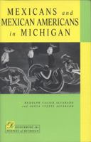 Mexicans and Mexican Americans in Michigan (Discovering the Peoples of Michigan) 0870136666 Book Cover