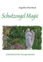 Schutzengel Magie: Arbeitsbuch für Energiearbeiter 383707014X Book Cover