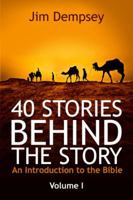 40 Stories Behind the Story: An Introduction to the Bible 1935906461 Book Cover