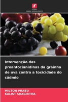 Intervenção das proantocianidinas da grainha de uva contra a toxicidade do cádmio (Portuguese Edition) 6209646093 Book Cover