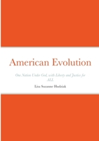 American Evolution: One Nation Under God, with Liberty and Justice for ALL 1667183338 Book Cover