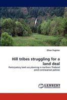 Hill tribes struggling for a land deal: Participatory land use planning in northern Thailand amid controversial policies 383831218X Book Cover