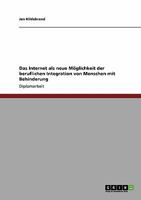 Das Internet als neue Möglichkeit der beruflichen Integration von Menschen mit Behinderung 3640391128 Book Cover
