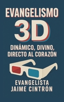 Evangelismo 3D: Dinámico, Divino y Directo al Corazón B0FQWRZZJX Book Cover