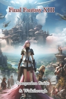 Final Fantasy XIII Companion Guide & Walkthrough B0CP4KQ79C Book Cover
