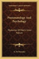 Pneumatology And Psychology: Mysteries Of Man's Inner Nature 1425468500 Book Cover