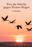 Wenn die Störche gegen Westen fliegen (German Edition) B0GVQ59Y2C Book Cover