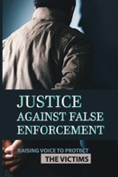 Justice Against False Enforcement: Raising Voice To Protect The Victims B09LWJVVNX Book Cover