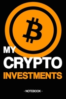 MY CRYPTO INVESTMENTS: Notebook | Bitcoin | strategy | gift | squared | 6 x 9 inch 1697059392 Book Cover