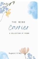 The Wind Carrier: A COLLECTION OF POEMS B0F9QBLT1M Book Cover